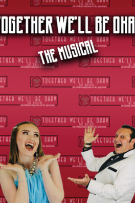 Together We’ll Be Okay – The Musical